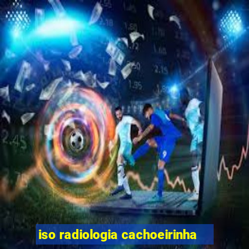 iso radiologia cachoeirinha